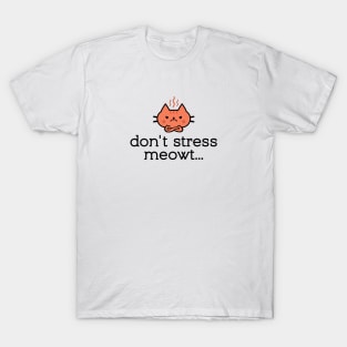 'Don't Stress Meowt...' cat design T-Shirt